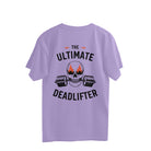 oversized round neck t-shirt on the back that reads 'THE ULTIMATE DEADLIFTER'